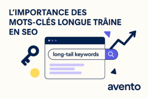 L’Importance des mots-clés longue traîne en SEO - Avento